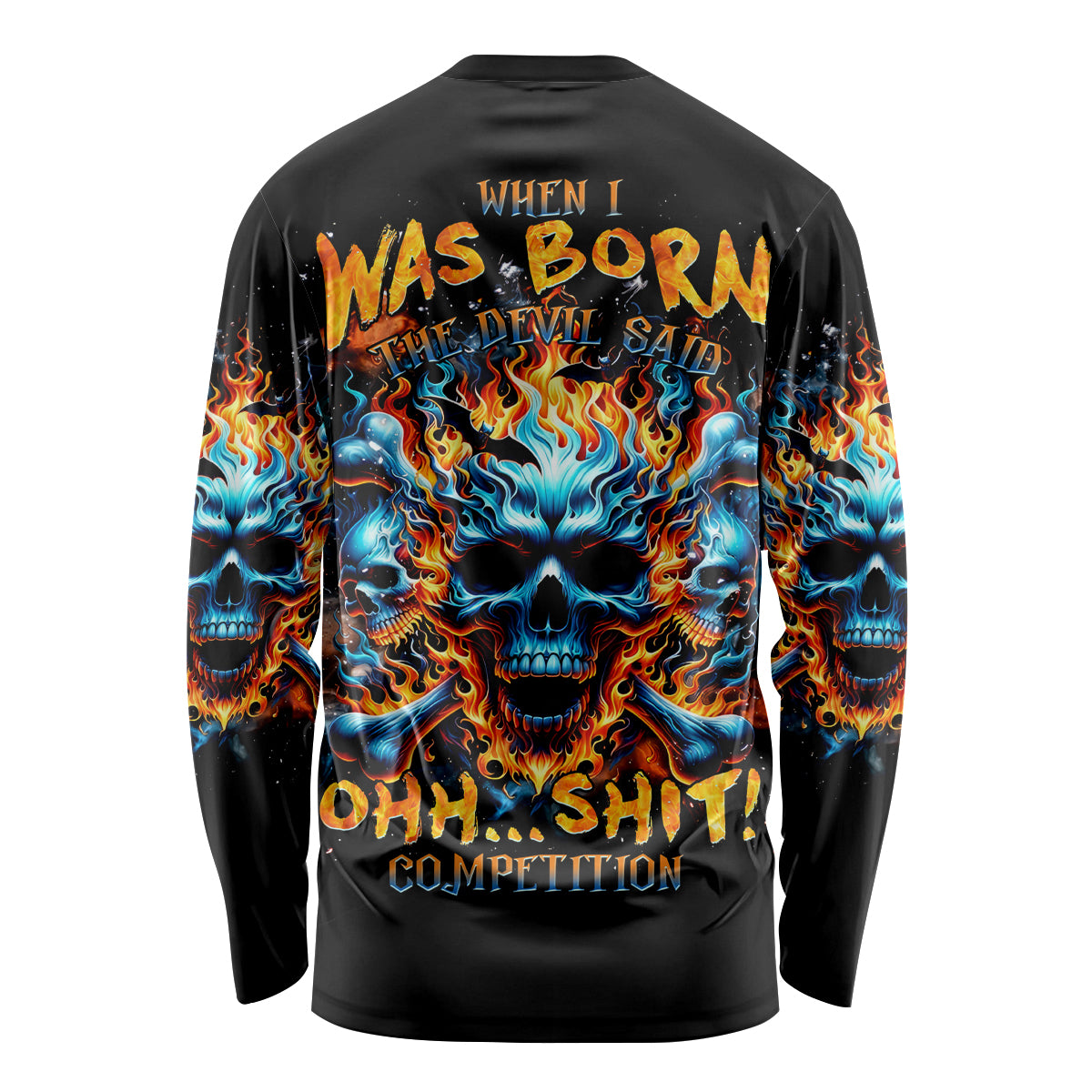 Flame Skull Long Sleeve Shirt When I Was Born The Devil Said Ohh Shit Competition - Wonder Print Shop