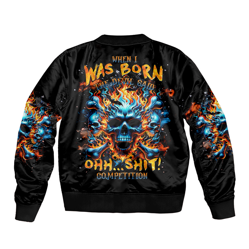 Flame Skull Sleeve Zip Bomber Jacket When I Was Born The Devil Said Ohh Shit Competition - Wonder Print Shop