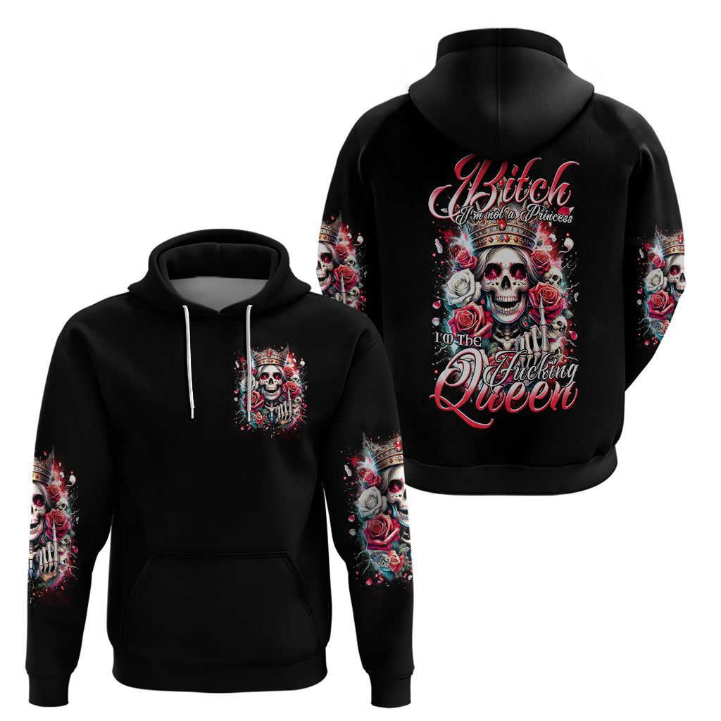 Queen Skull Hoodie Bitch I'm Not A Princess I'm The Fucking Queen - Wonder Print Shop