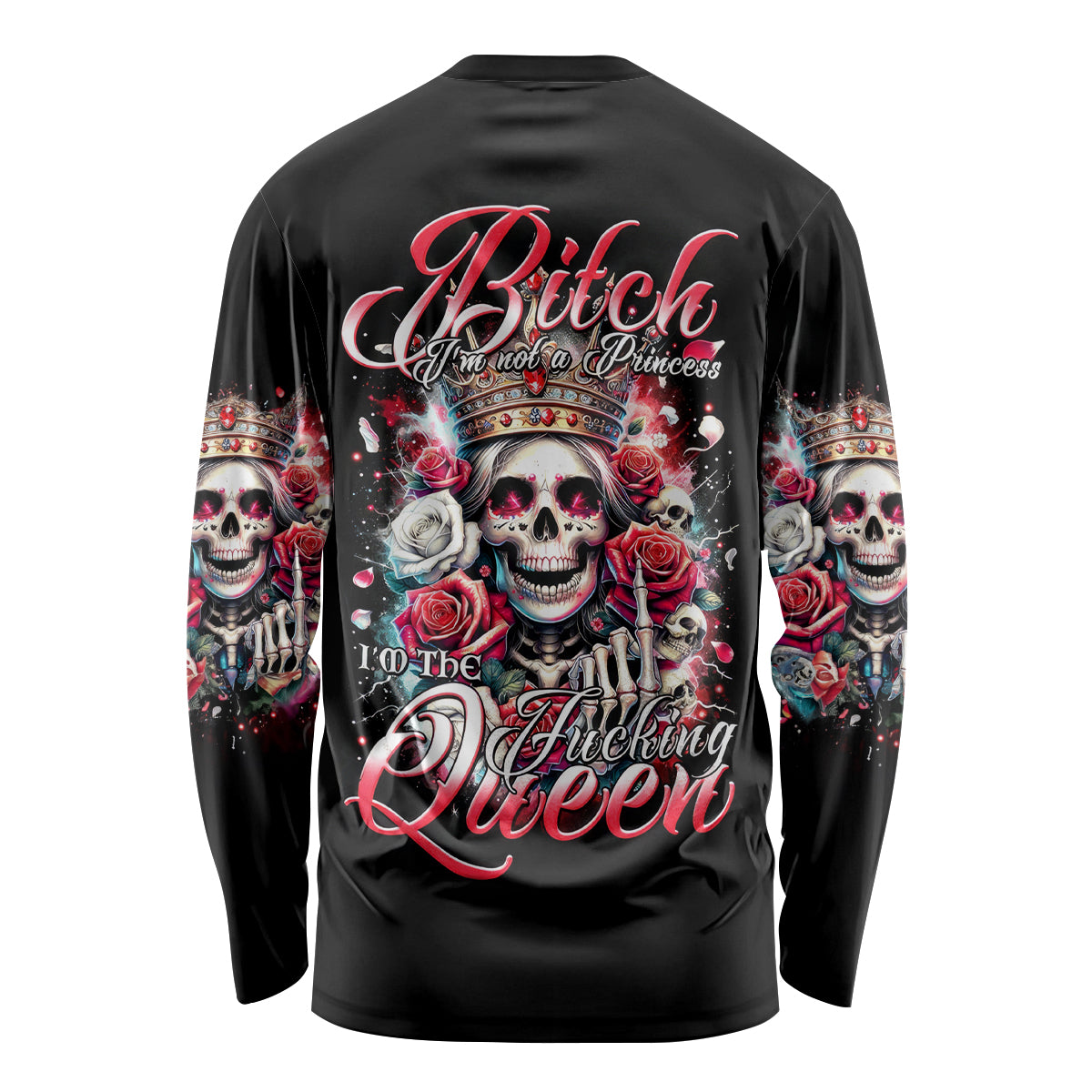 Queen Skull Long Sleeve Shirt Bitch I'm Not A Princess I'm The Fucking Queen - Wonder Print Shop