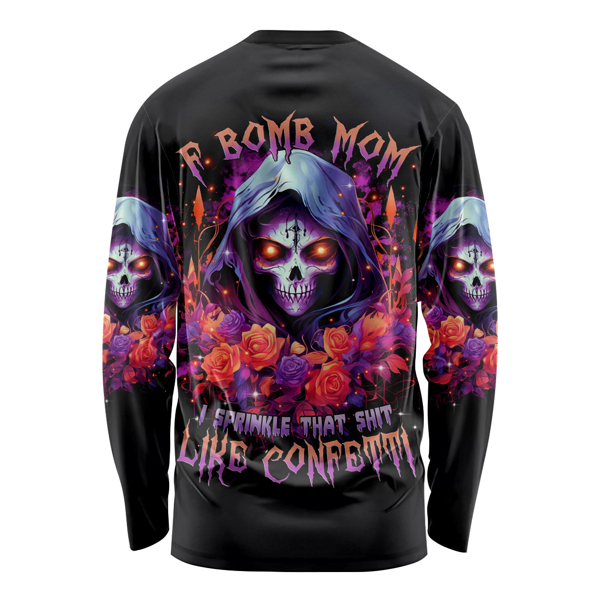 Rose Skull Long Sleeve Shirt F Bomb Mom I Sprinkle That Shit Like Confetti - Wonder Print Shop