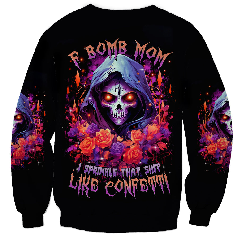 Rose Skull Sweatshirt F Bomb Mom I Sprinkle That Shit Like Confetti - Wonder Print Shop