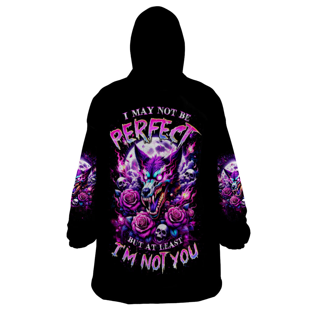 Rose Wolf Wearable Blanket Hoodie I May Not Be Perfect But At Least I'm Not You - Wonder Print Shop