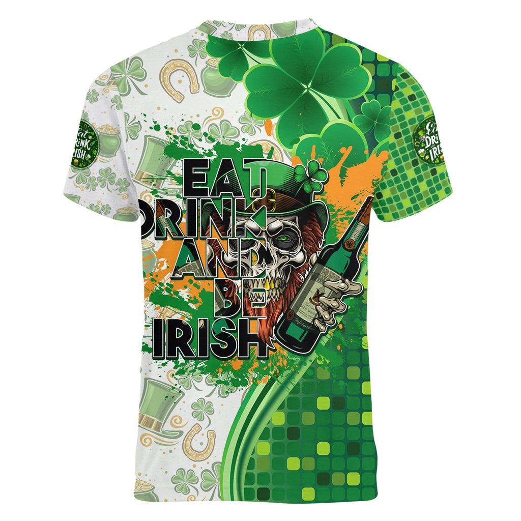 Happy St Patrick's Day Women V Neck T Shirt Eat Drink and Be Irish - Wonder Print Shop