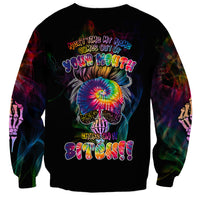 Next Time My Name Comes Out Of Your Mouth Sweatshirt - Wonder Print Shop