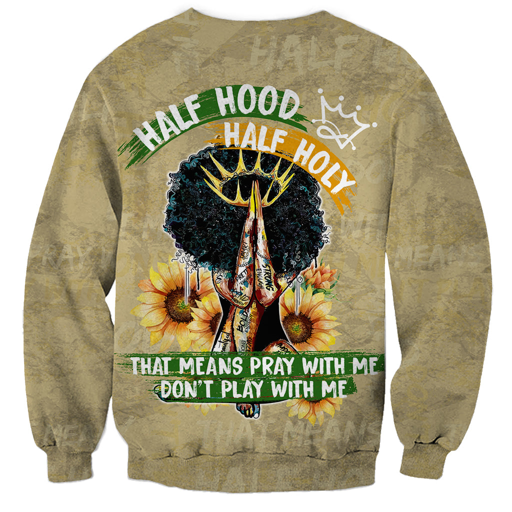 Personalized African Women Sweatshirt Half Hood Half Holy - Wonder Print Shop