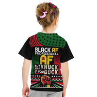 Black AF Professional AF But Will Knuck If You Kid T Shirt African Pride - Wonder Print Shop
