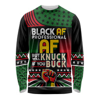 Black AF Professional AF But Will Knuck If You Long Sleeve Shirt African Pride - Wonder Print Shop