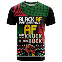 Black AF Professional AF But Will Knuck If You T Shirt African Pride - Wonder Print Shop