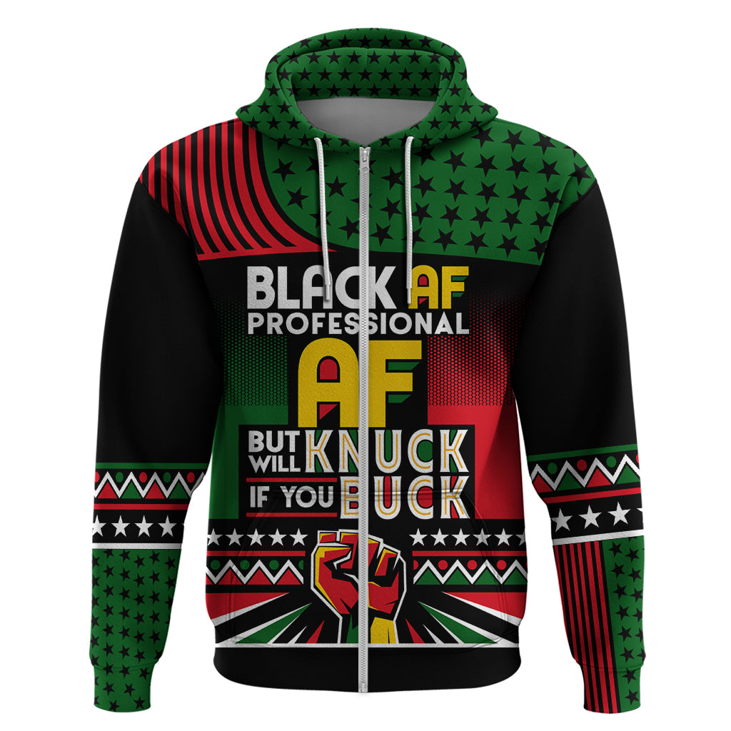 Black AF Professional AF But Will Knuck If You Zip Hoodie African Pride - Wonder Print Shop