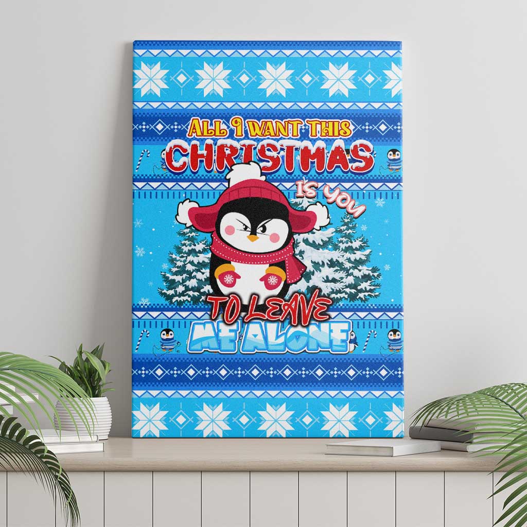 Funny Grumpy Penguin Christmas Canvas Wall Art All I Want for Christmas Is You To Leave Me Alone - Wonder Print Shop
