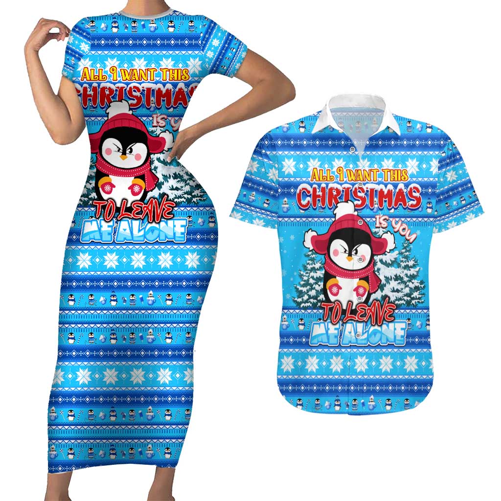 Funny Grumpy Penguin Christmas Couples Matching Short Sleeve Bodycon Dress and Hawaiian Shirt All I Want for Christmas Is You To Leave Me Alone - Wonder Print Shop