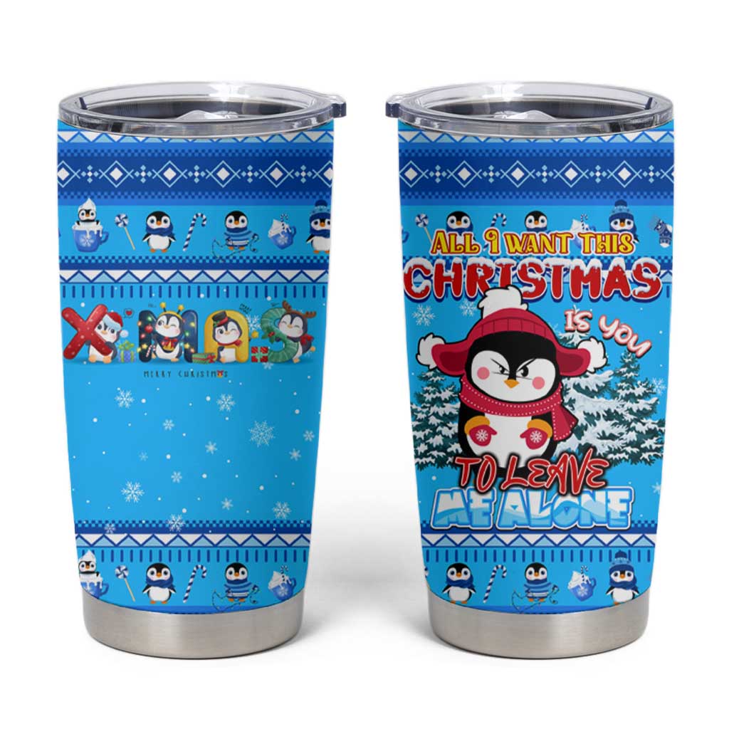 Funny Grumpy Penguin Christmas Tumbler Cup All I Want for Christmas Is You To Leave Me Alone - Wonder Print Shop