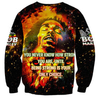 Bob King Of Reggae Sweatshirt Rastafari Lion - You Never Know How Strong You Are