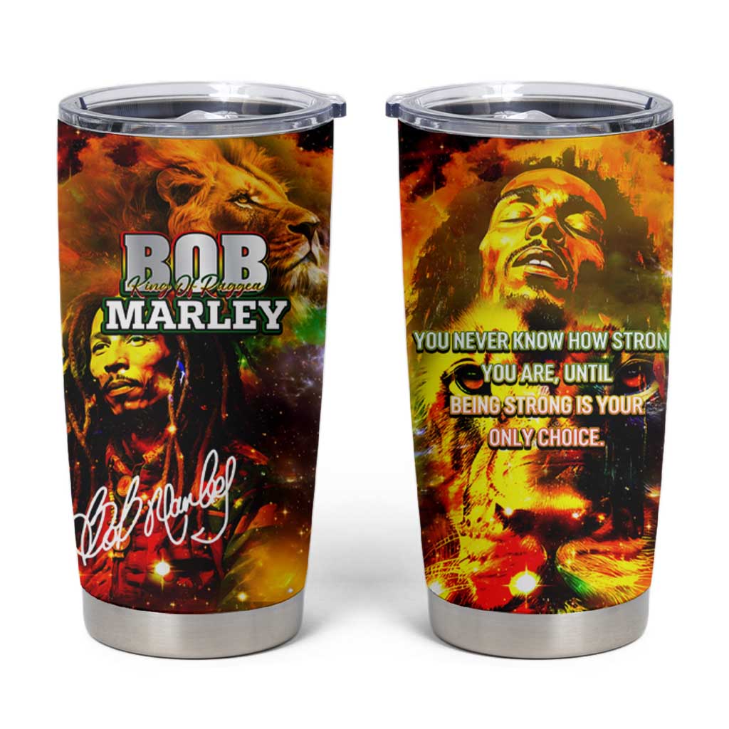 Bob King Of Reggae Tumbler Cup Rastafari Lion - You Never Know How Strong You Are