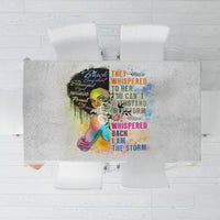 Black Girl I Am The Storm Tablecloth African American Women - Wonder Print Shop
