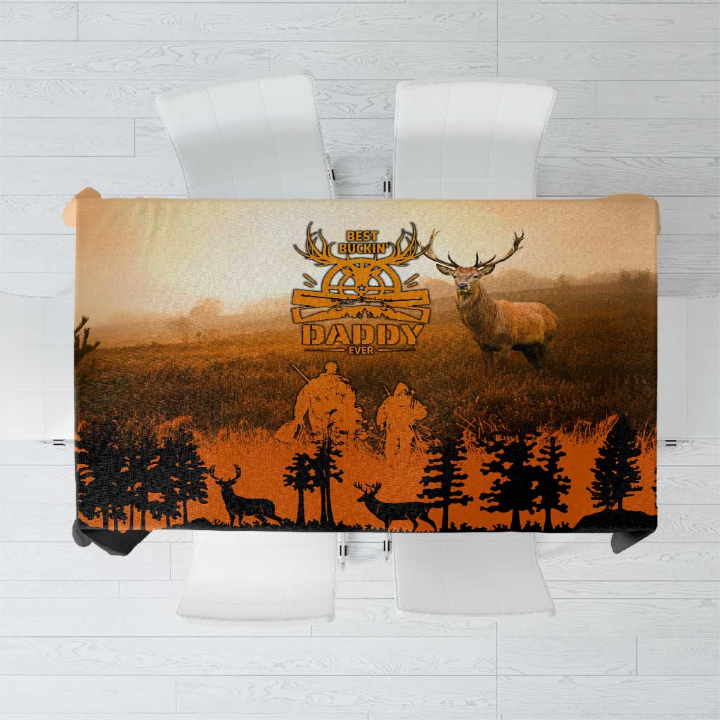Father And Son Deer Hunting Tablecloth Best Buckin Daddy Ever - Wonder Print Shop