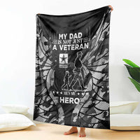 Veteran Fathers Day Blanket My Dad is Not Just a Veteran, He's My Hero - Wonder Print Shop