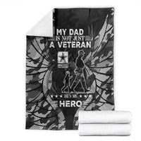Veteran Fathers Day Blanket My Dad is Not Just a Veteran, He's My Hero - Wonder Print Shop