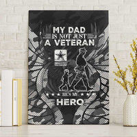 Veteran Fathers Day Canvas Wall Art My Dad is Not Just a Veteran, He's My Hero - Wonder Print Shop