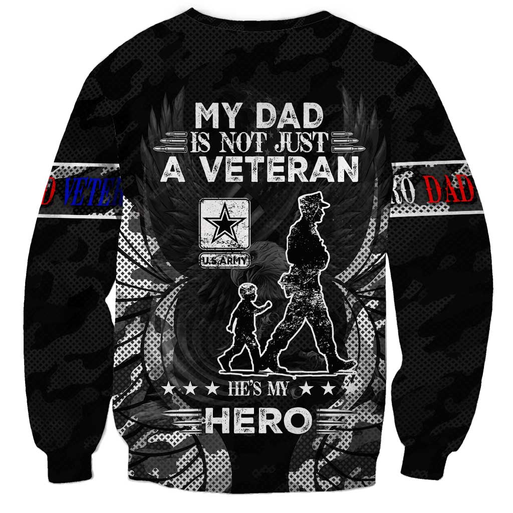 Veteran Fathers Day Sweatshirt My Dad is Not Just a Veteran, He's My Hero - Wonder Print Shop