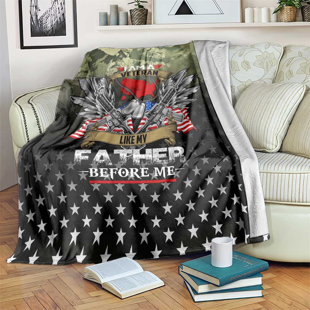 Veteran Dad Blanket I Am a Veteran Like My Father Before Me