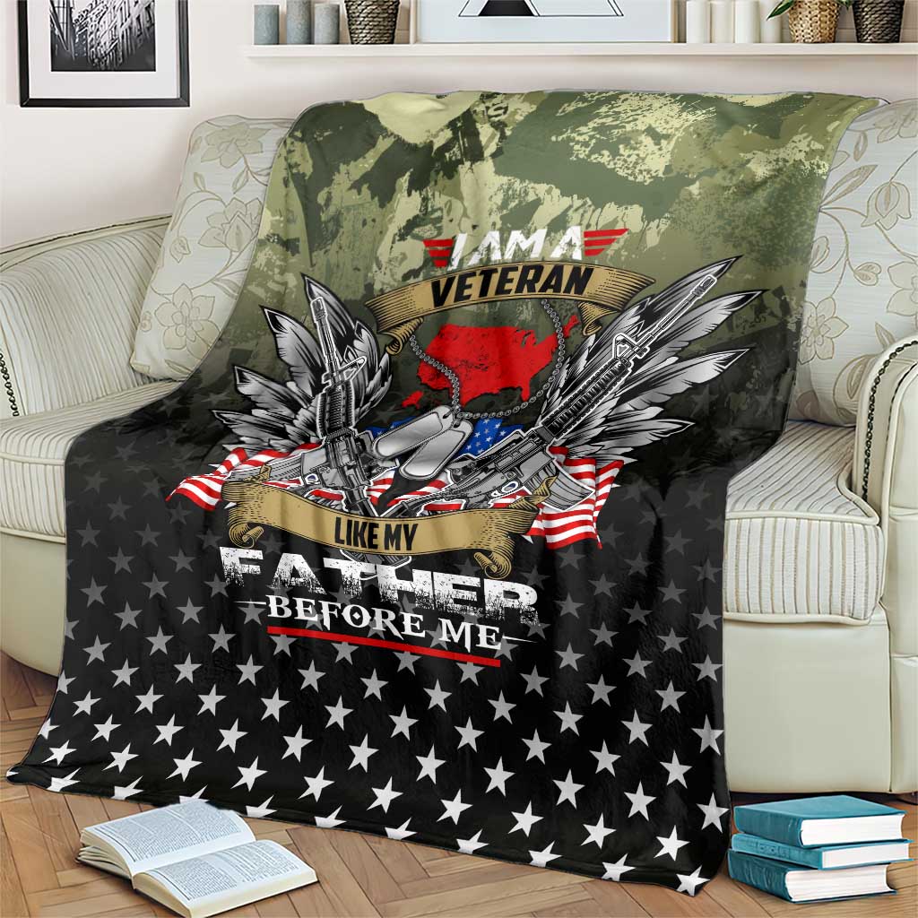 Veteran Dad Blanket I Am a Veteran Like My Father Before Me