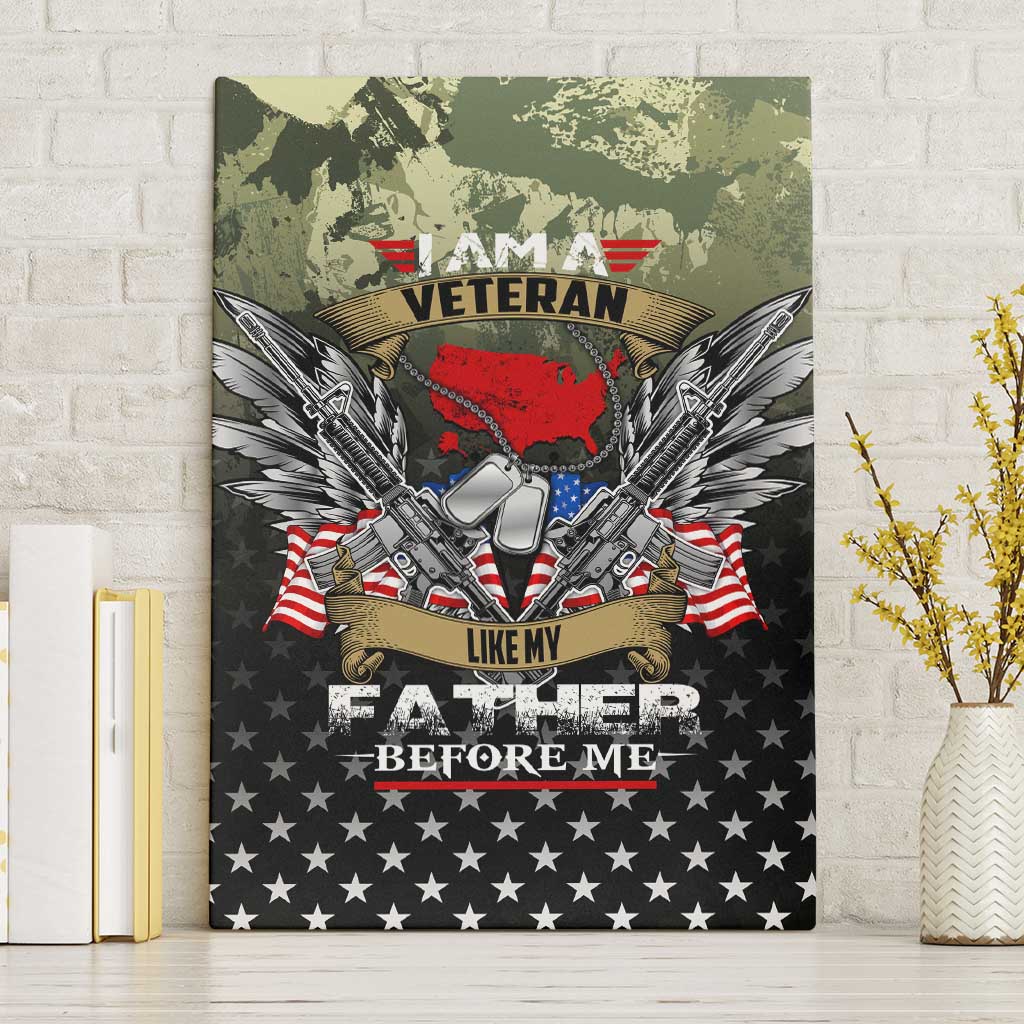 Veteran Dad Canvas Wall Art I Am a Veteran Like My Father Before Me