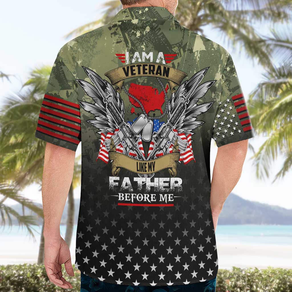 Veteran Dad Hawaiian Shirt I Am a Veteran Like My Father Before Me