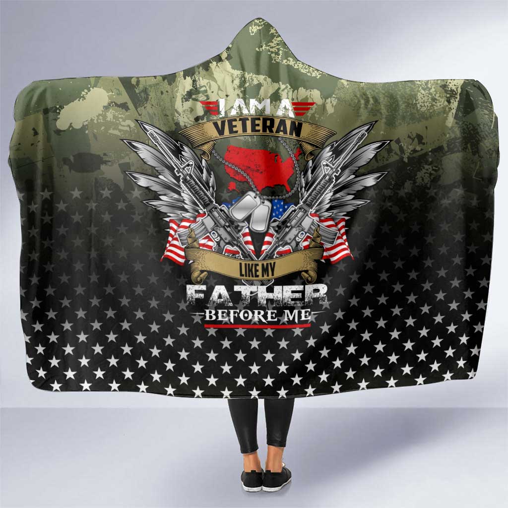 Veteran Dad Hooded Blanket I Am a Veteran Like My Father Before Me