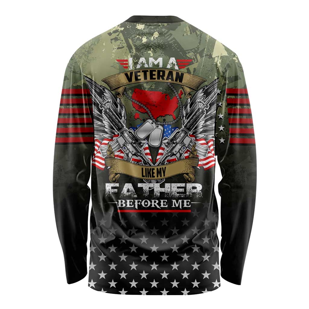Veteran Dad Long Sleeve Shirt I Am a Veteran Like My Father Before Me