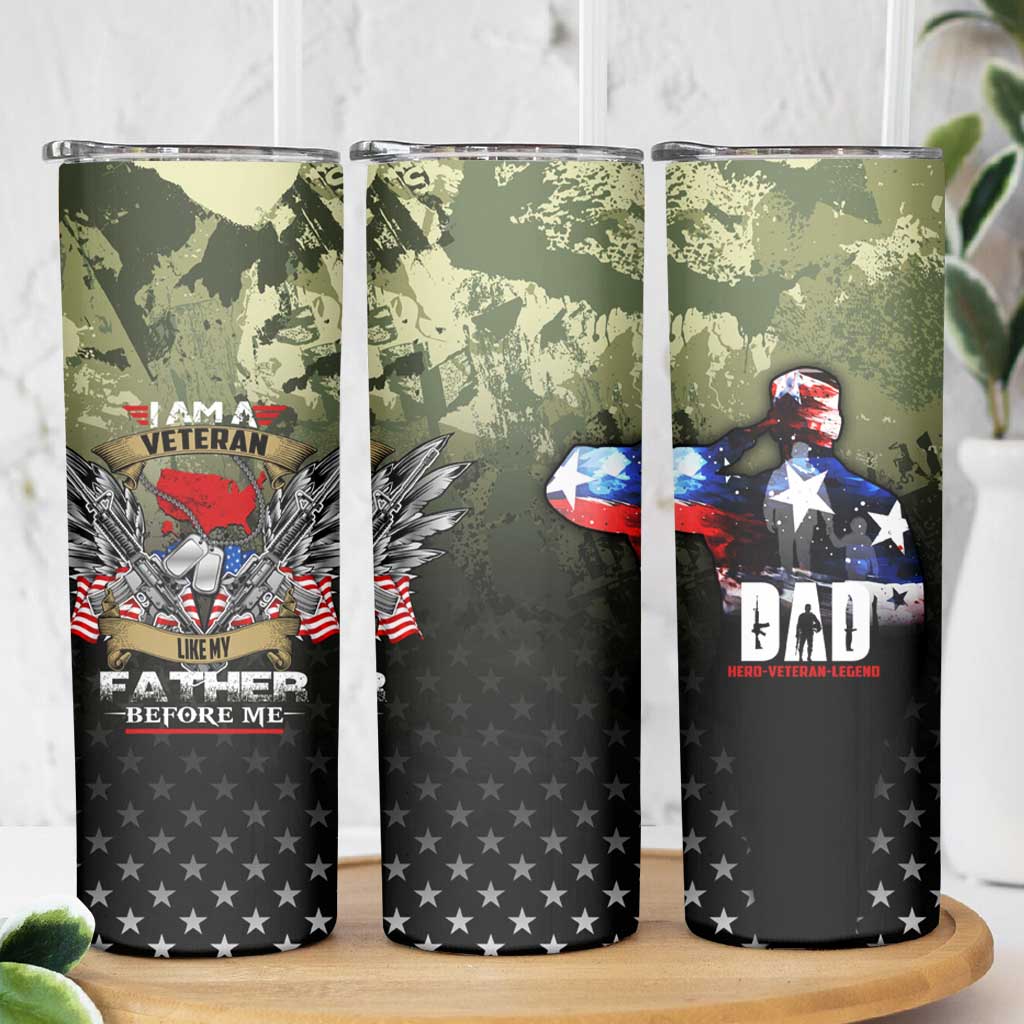 Veteran Dad Skinny Tumbler I Am a Veteran Like My Father Before Me