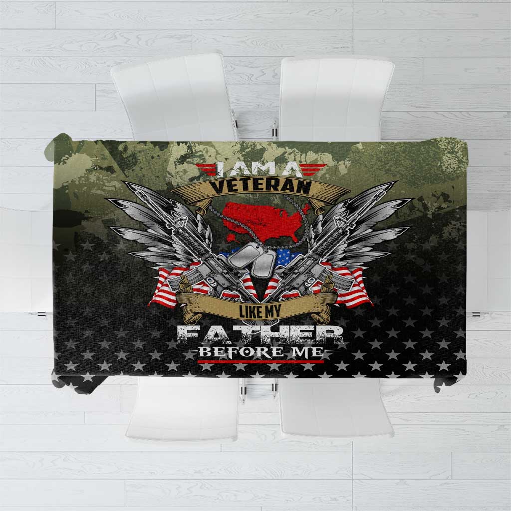 Veteran Dad Tablecloth I Am a Veteran Like My Father Before Me