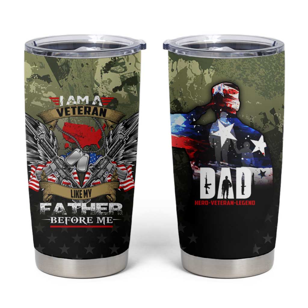 Veteran Dad Tumbler Cup I Am a Veteran Like My Father Before Me