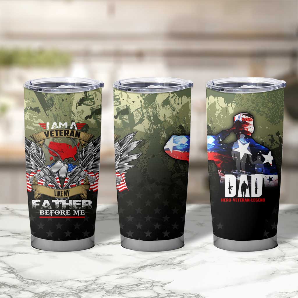 Veteran Dad Tumbler Cup I Am a Veteran Like My Father Before Me