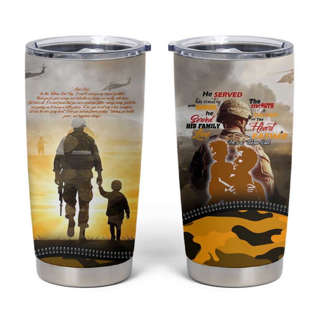 Veteran Dad Tumbler Cup The Strength of a Soldier - The Heart of a Father