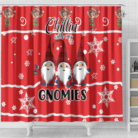 Chillin With My Gnomies Shower Curtain Merry Christmas