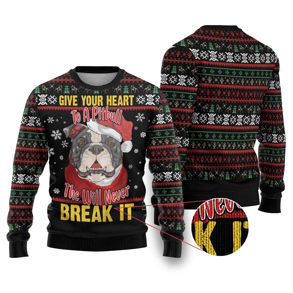 Give Your Heart Pitbull Dog Ugly Christmas Sweater The Will Never Break It - Wonder Print Shop