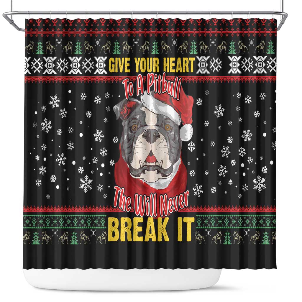 Give Your Heart Pitbull Dog Shower Curtain The Will Never Break It
