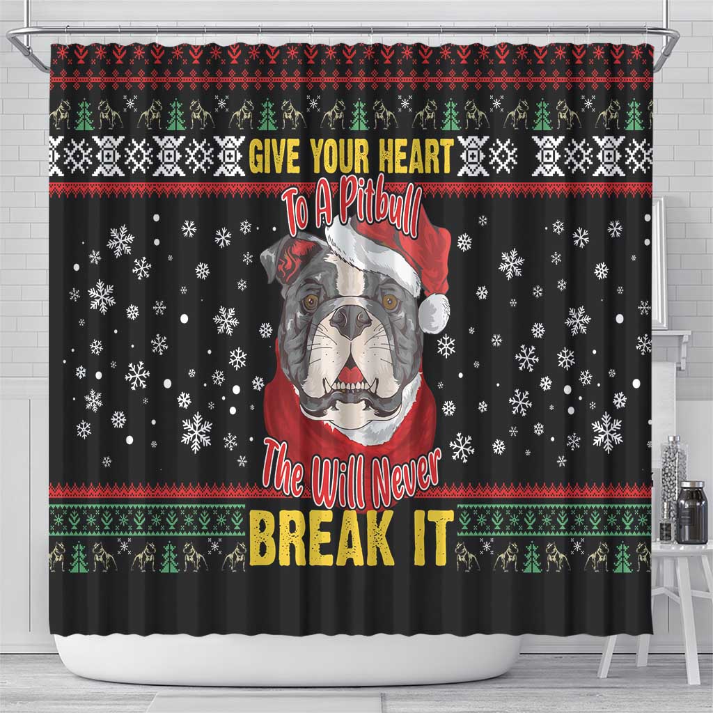 Give Your Heart Pitbull Dog Shower Curtain The Will Never Break It
