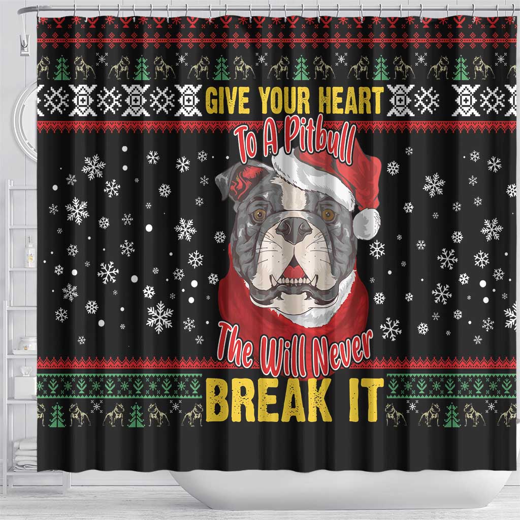 Give Your Heart Pitbull Dog Shower Curtain The Will Never Break It