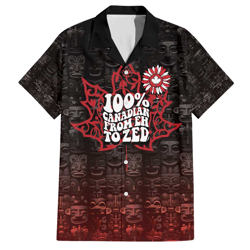 100% Canadian From Eh To Zed Hawaiian Shirt True North Strong and Free