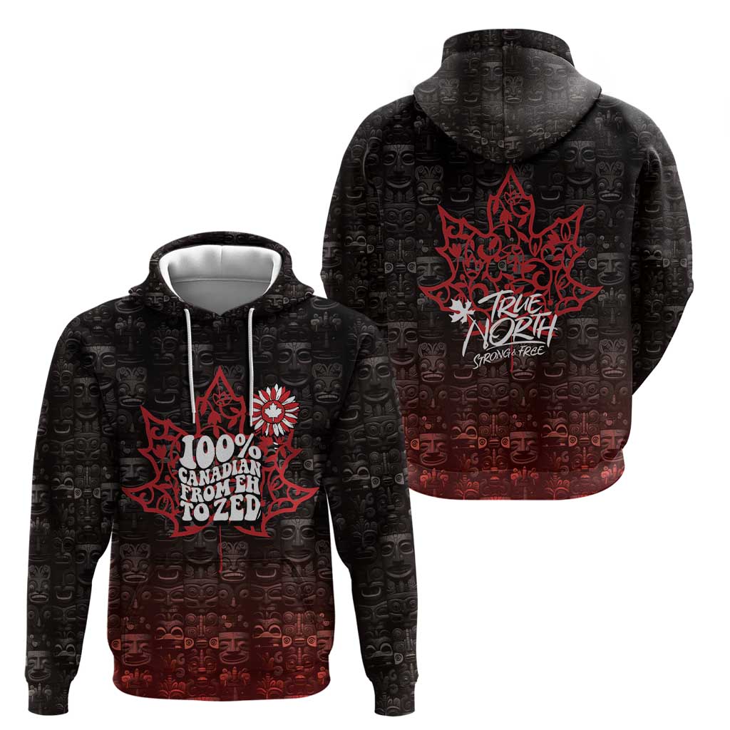 100% Canadian From Eh To Zed Hoodie True North Strong and Free