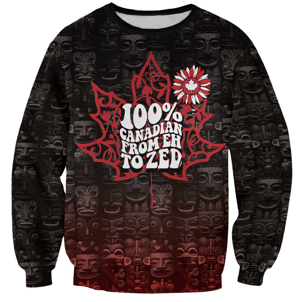100% Canadian From Eh To Zed Sweatshirt True North Strong and Free