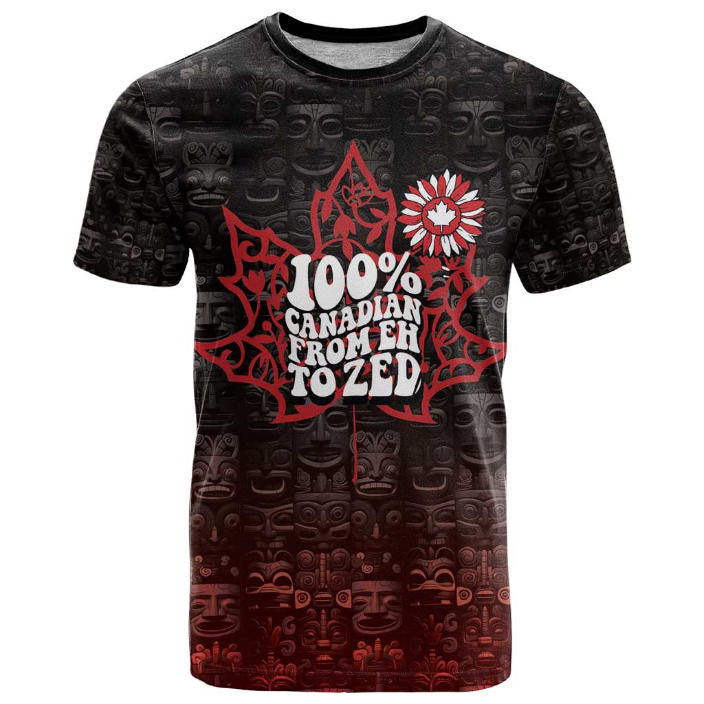 100% Canadian From Eh To Zed T Shirt True North Strong and Free