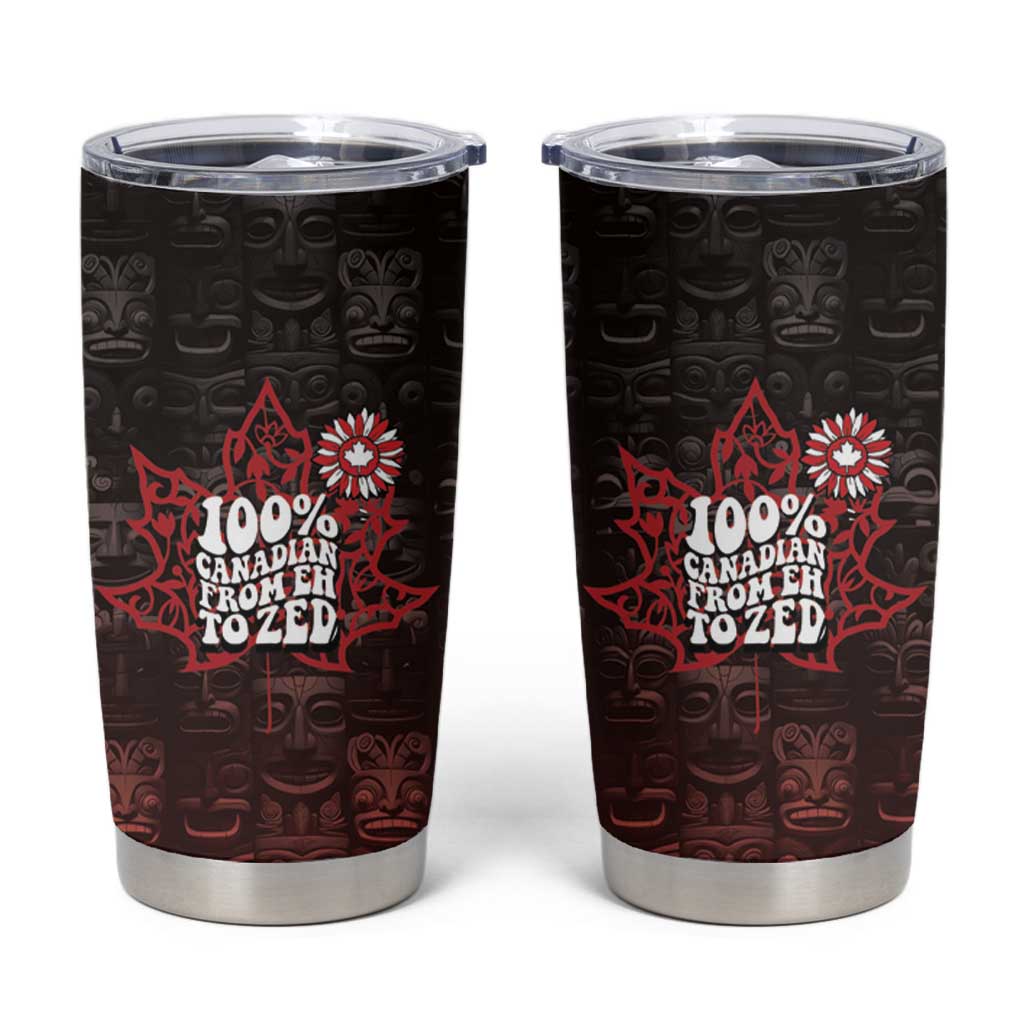100% Canadian From Eh To Zed Tumbler Cup True North Strong and Free