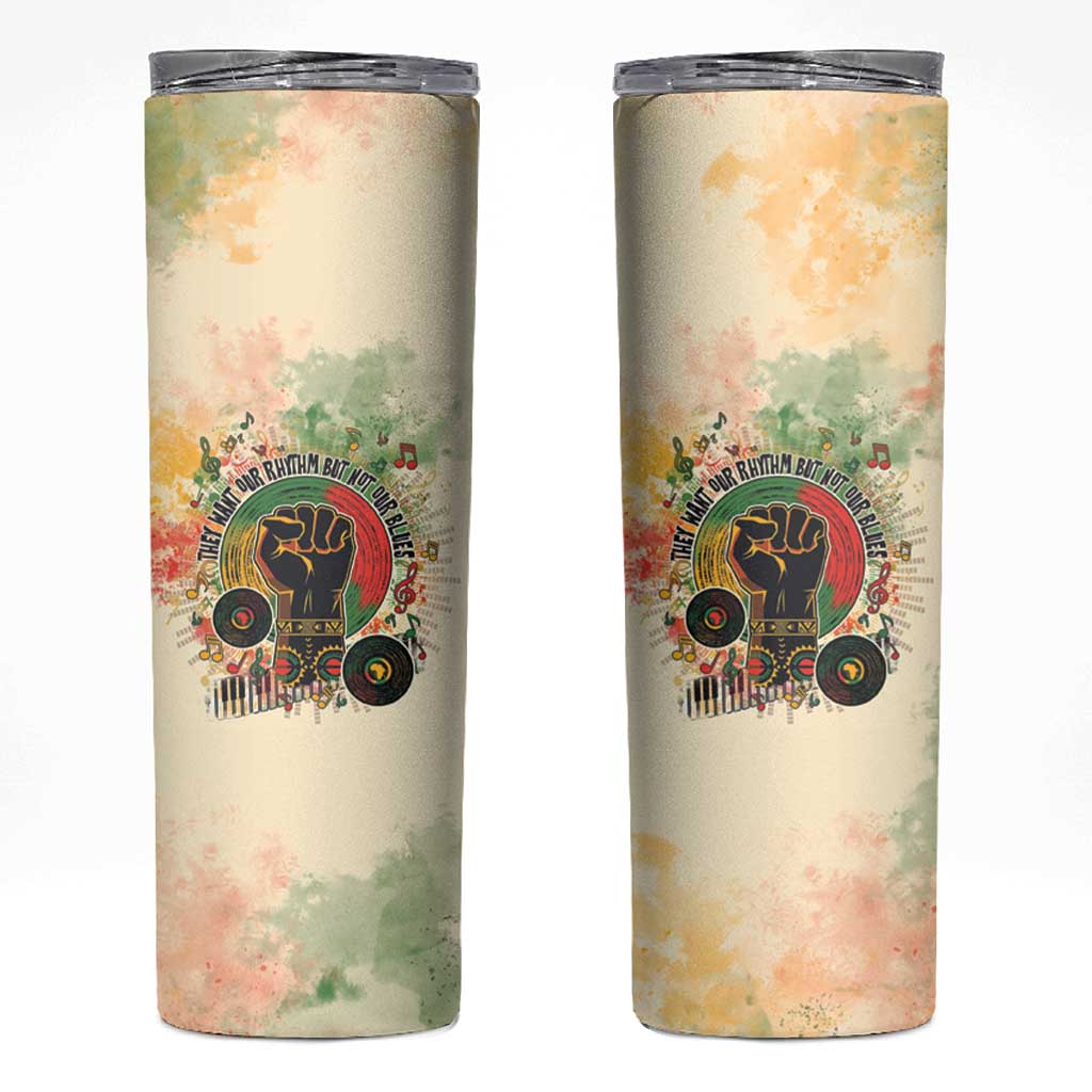 They Want Our Rhythm Not Our Blues Skinny Tumbler African Music Pride
