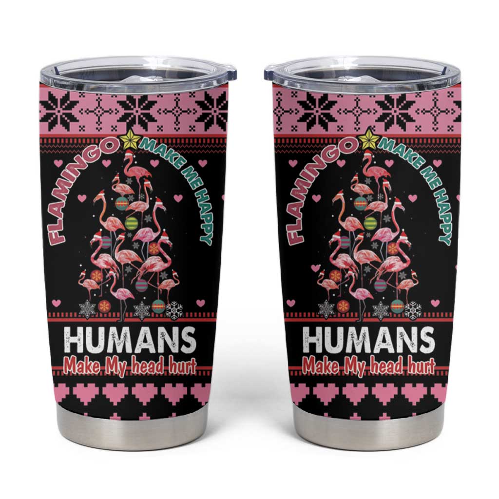 Flamingo Make Me Happy Christmas Tree Tumbler Cup Human Make My Head Hurt - Wonder Print Shop