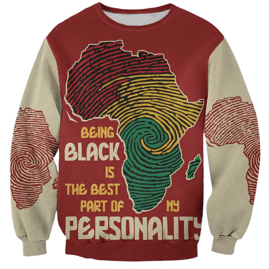 Being Black Is The Best Part Of My Personality Sweatshirt African Map Fingerprint