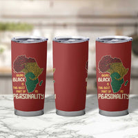 Being Black Is The Best Part Of My Personality Tumbler Cup African Map Fingerprint